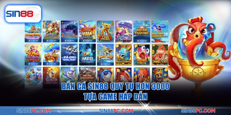 Bắn cá SIN88 1 Bắn cá SIN88 quy tụ hơn 3000 tựa game hấp dẫn