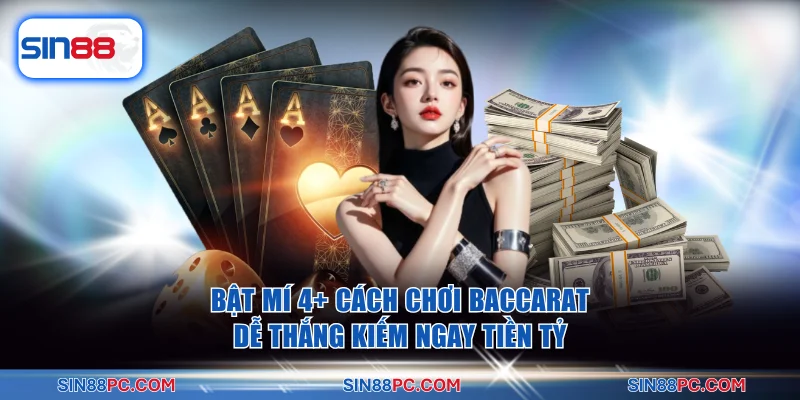 Bật Mí 4+ Cách Chơi Baccarat Dễ Thắng Kiếm Ngay Tiền Tỷ 7 Cách Chơi Baccarat