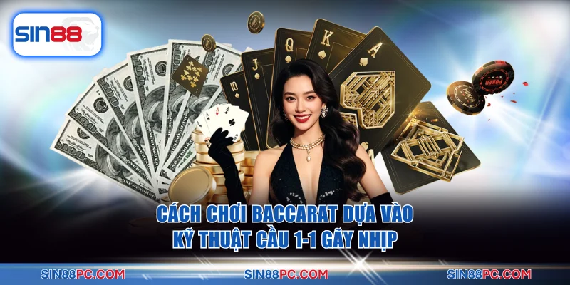 Bật Mí 4+ Cách Chơi Baccarat Dễ Thắng Kiếm Ngay Tiền Tỷ 3 Cách chơi baccarat dựa vào kỹ thuật cầu 1-1 gãy nhịp