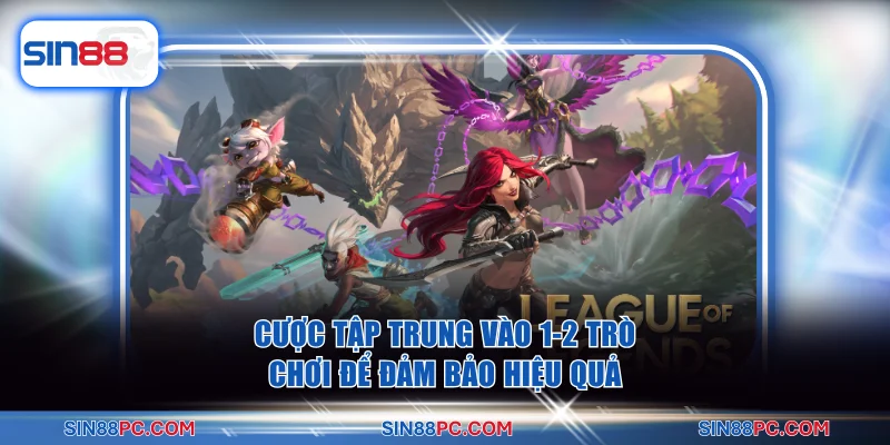 Những Hướng Dẫn Cá Cược Esport Hiệu Quả Nhất Tại SIN88 4 Cược tập trung vào 1-2 trò chơi esport để đảm bảo hiệu quả