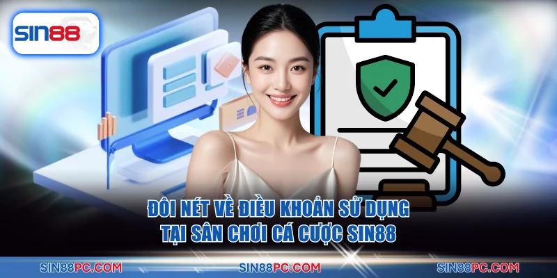 Điều khoản sử dụng 1 Đôi nét về điều khoản sử dụng tại sân chơi cá cược SIN88