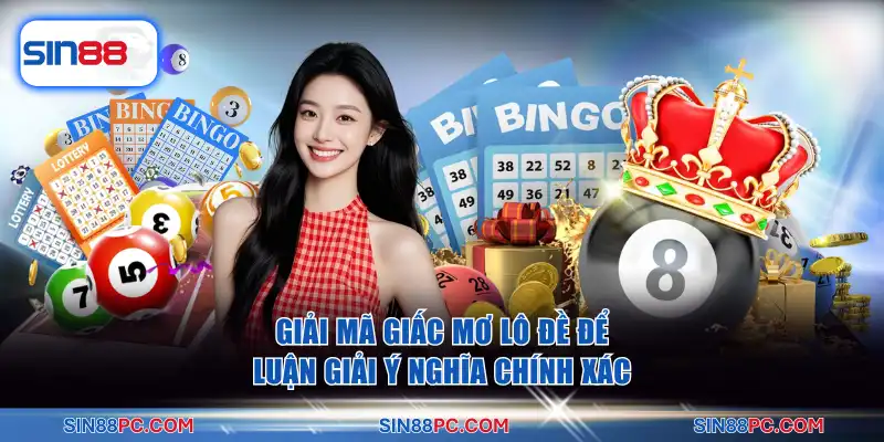 Giải Mã Giấc Mơ Lô Đề - Cơ Hội Về Bờ An Toàn Từ Sin88 2 Giải mã giấc mơ lô đề để luận giải ý nghĩa chính xác