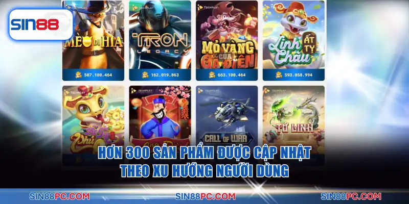 Nổ hũ SIN88 2 Hơn 300 sản phẩm được cập nhật theo xu hướng người dùng