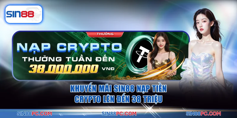 Khuyến mãi SIN88 2 Khuyến mãi SIN88 nạp tiền crypto lên đến 38 Triệu