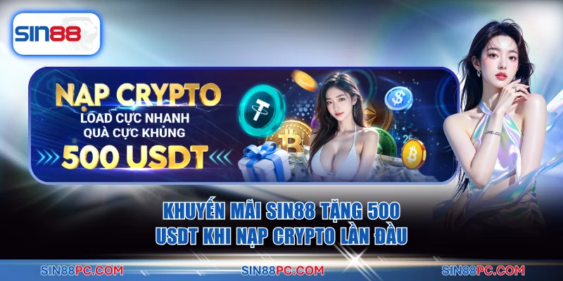 Khuyến mãi SIN88 3 Khuyến mãi SIN88 tặng 500 USDT khi nạp crypto lần đầu