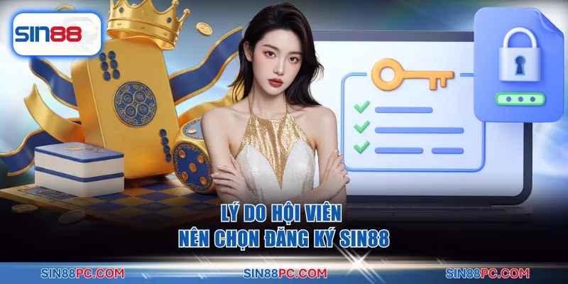 Lý do hội viên nên chọn đăng ký SIN88