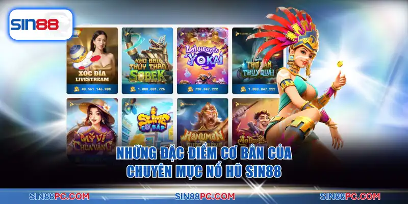 Nổ hũ SIN88 1 Những đặc điểm cơ bản của chuyên mục nổ hũ SIN88