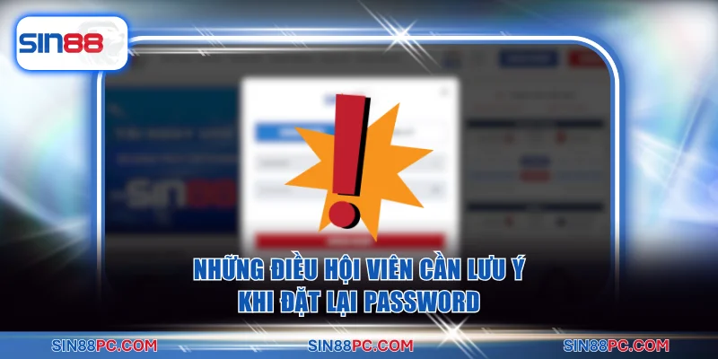 Quên mật khẩu SIN88 3 Những điều hội viên cần lưu ý khi đặt lại password