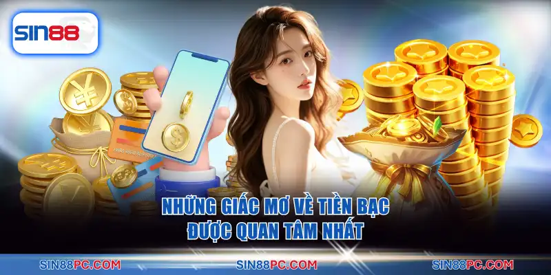 Giải Mã Giấc Mơ Lô Đề - Cơ Hội Về Bờ An Toàn Từ Sin88 3 Những giấc mơ về tiền bạc được quan tâm nhất