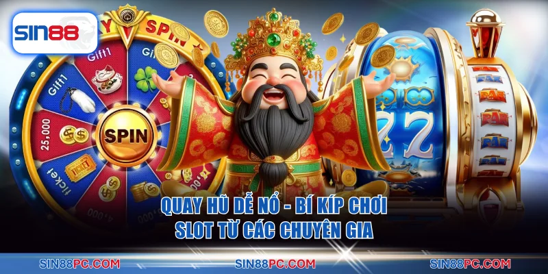Quay Hũ Dễ Nổ - Bí Kíp Chơi Slot Từ Các Chuyên Gia 9 Quay Hũ Dễ Nổ