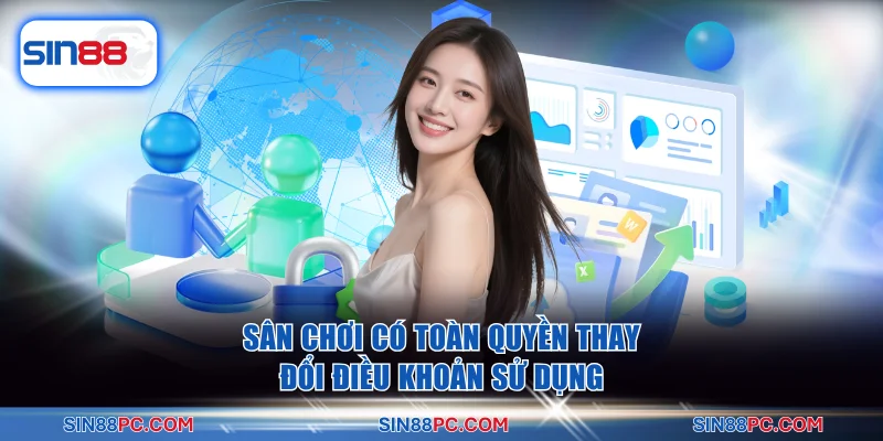 Điều khoản sử dụng 3 Sân chơi có toàn quyền thay đổi điều khoản sử dụng