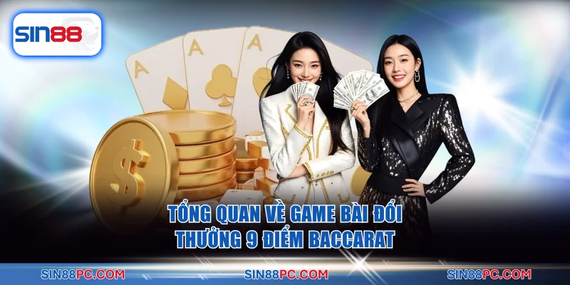 Bật Mí 4+ Cách Chơi Baccarat Dễ Thắng Kiếm Ngay Tiền Tỷ 2 Tổng quan về game bài đổi thưởng 9 điểm Baccarat